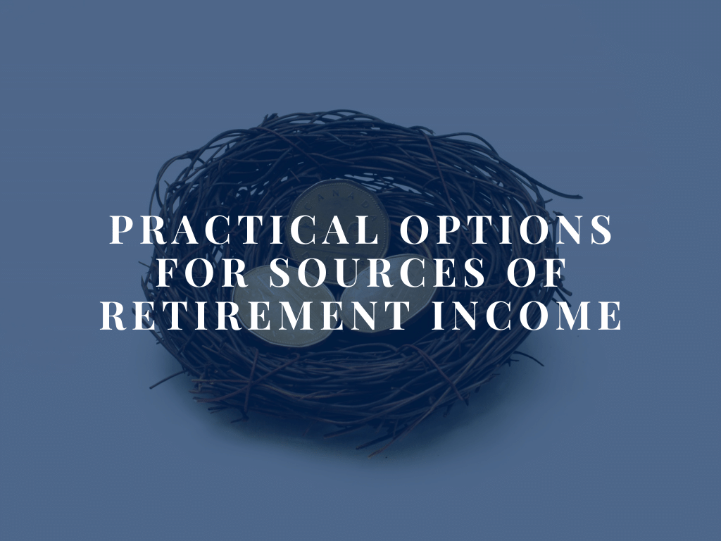 Practical Options For Sources Of Retirement Income